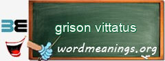 WordMeaning blackboard for grison vittatus